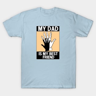 my dad is my best friend T-Shirt